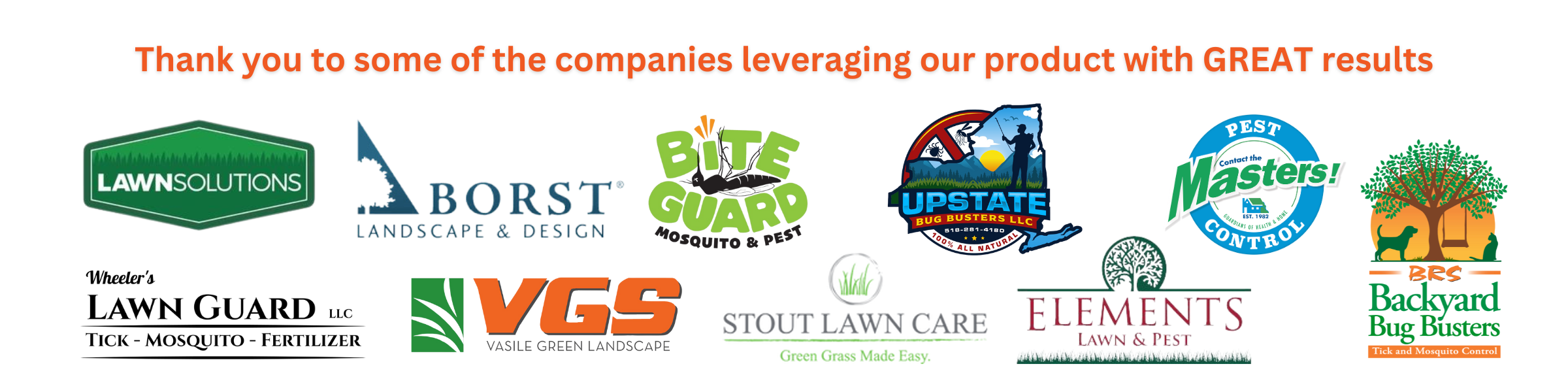 These companies have tried and tested Tick and Skeeter Deleter, an all-natural, 25(b) exempt pest control, and have seen incredible results. Thank you to these companies! 